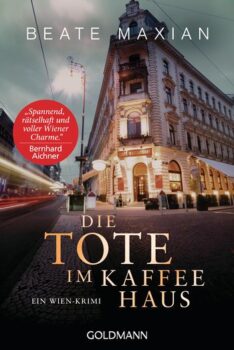 Die Tote im Kaffeehaus. Ein Wien-Krimi von Beate Maxian.